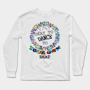 World Autism Awareness Day, It's Okay To Dance To Your Own Beat! Inspirational Quote Long Sleeve T-Shirt